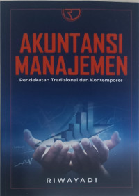 Akuntansi Manajemen: Pendekatan Tradisional dan Kontemporer