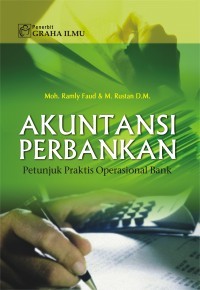 Akuntansi Perbankan: Petunjuk Praktis Operasional Bank