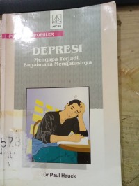 Depresi: Mengapa Terjadi, Bagaimana Mengatasinya?