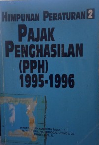 Image of Himpunan Peraturan 2 Pajak Penghasilan ( PPH ) 1995 - 1996