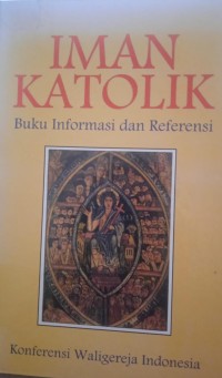 Image of Iman Katolik: Buku Informasi dan Referensi