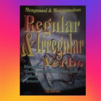 Menguasai dan Menggunakan Regular & Irregular Verbs