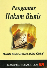 Pengantar Hukum Bisnis : Menata Bisnis Modern di Era Global