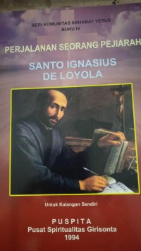 Perjalanan Seorang Pejiarah Santo Ignasius de Loyola Buku IV