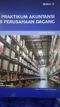 Pratikum Akuntansi Seri Perusahaan Dagang: Kertas Kerja Buku 2