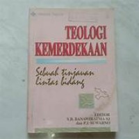 Teologi Kemerdekaan Sebuah Tinjauan Lintas Bidang